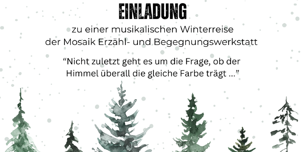 Einladung zu einer musikalischen Winterreise mit der Mosaik Erzähl- und Begegnungswerkstatt