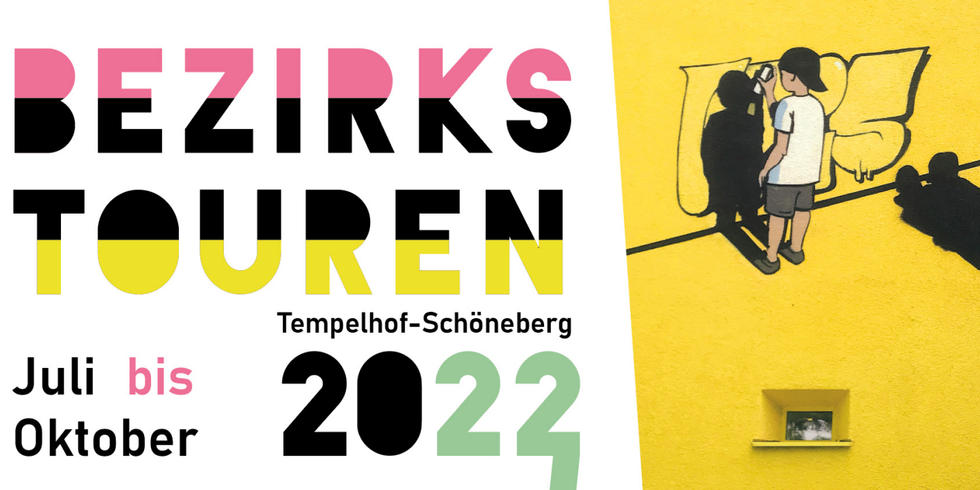 BezirksTOUREN Tempelhof-Schöneberg Juli bis Oktober 2022