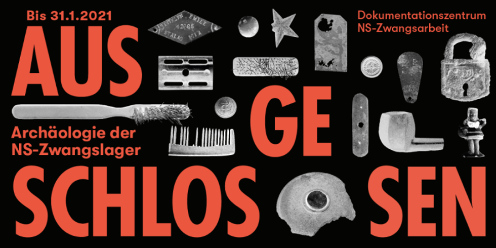 Ausgeschlossen. Archäologie der NS-Zwangslager