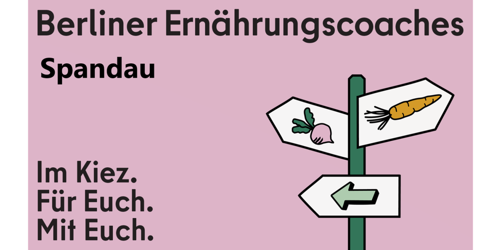 Banner mit der Aufschrift Berliner Ernährungscoaches Spandau. Im Kiez. Für Euch. Mit Euch. Daneben ein Richtungsweiser