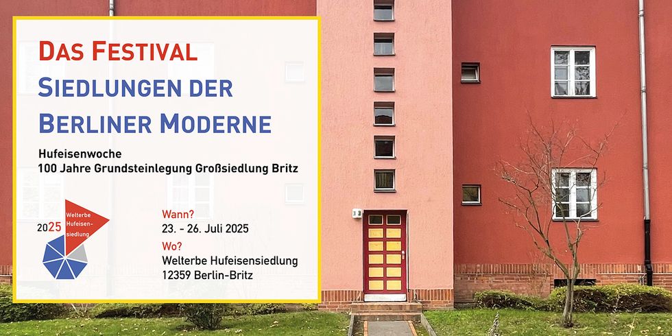Hufeisenwoche - Das Festival Siedlungen der Moderne: 100 Jahre Grundsteinlegung Großsiedlung Britz