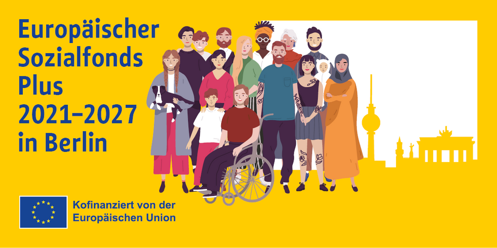 Europäischer Sozialfonds Plus: 2021-2027 in Berlin - Kofinanziert von der Europäischen Union