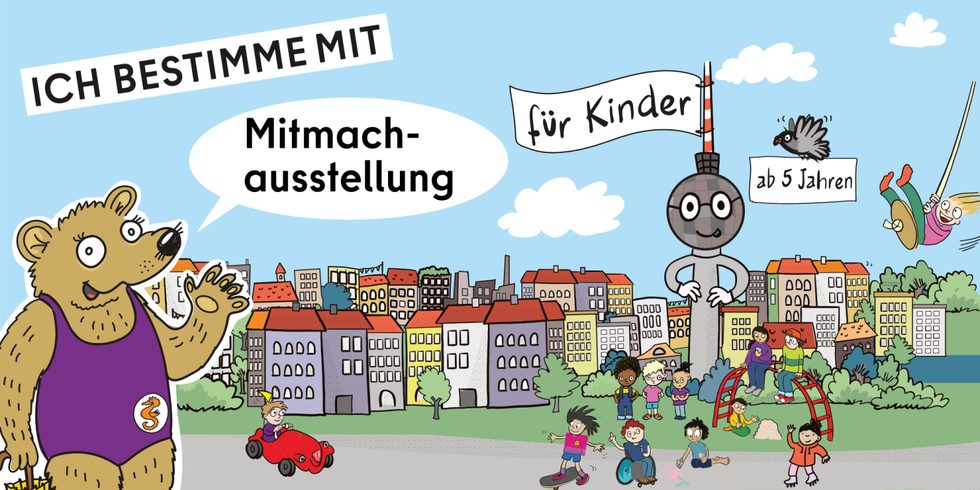 Comic-Bild zeigt die Figur Selbär vor der Sezenerie eines Berlner Spielplatzes, auf dem Kinder unterschiedlichen Freizeitaktivitäten nachgehen. Darüber der Schriftzug "ICH BESTIMME MIT - Mitmachausstellung für Kinder ab 5 Jahren""