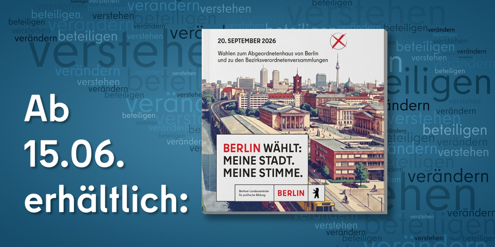Schriftzug "Ab 15.06. erhältlich:" mit Broschüre "BERLIN WÄHLT: MEINE STADT. MEINE STIMME."