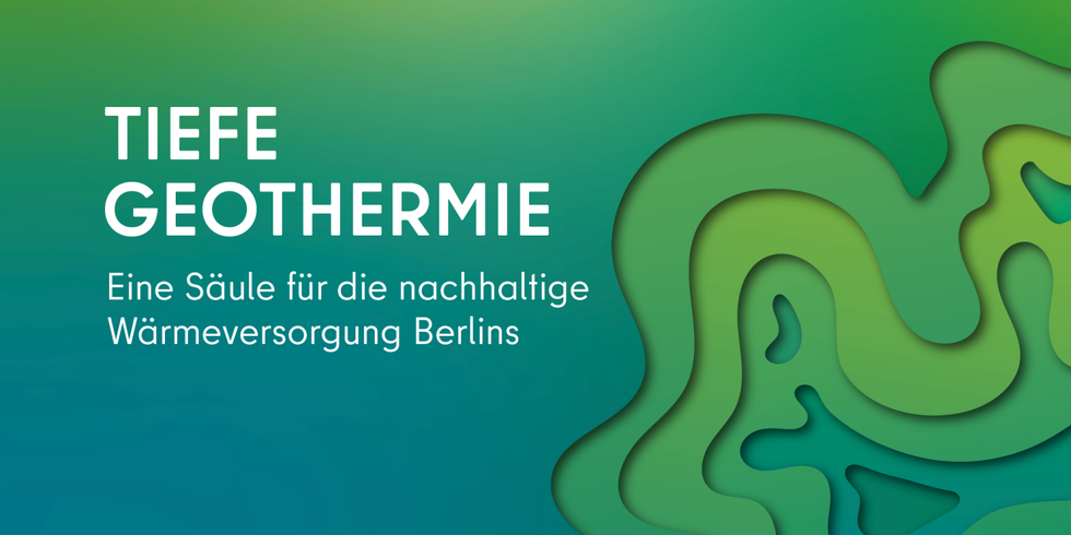 Tiefe Geothermie – Eine Säule für die nachhaltige Wärmeversorgung Berlins