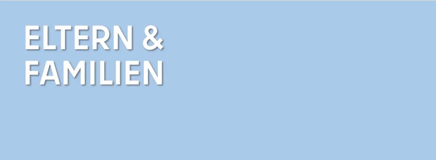 Teaser - Eltern & Familien - Seitenbreite