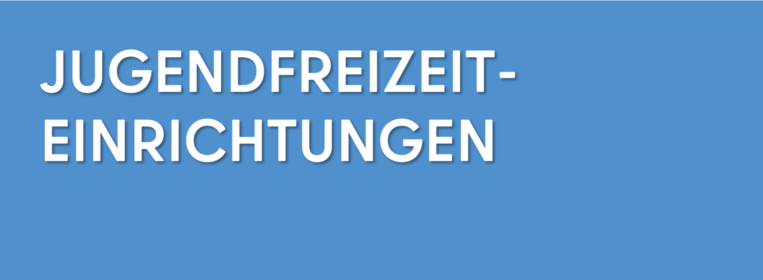 Teaser - Jugendfreizeiteinrichtungen - Seitenbreite