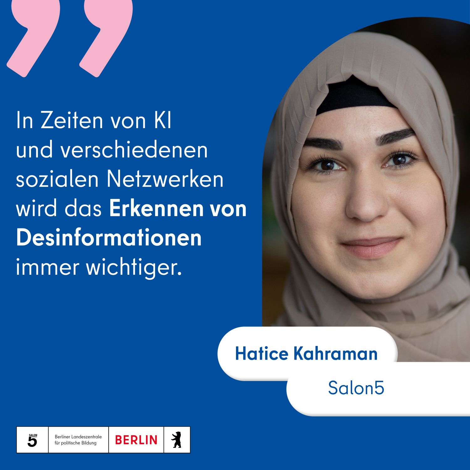 Foto von Hatice Kahraman von Salon5 mit Zitat: »In Zeiten von KI und verschiedenen sozialen Netzwerken wird das Erkennen von Desinformationen immer wichtiger.«
