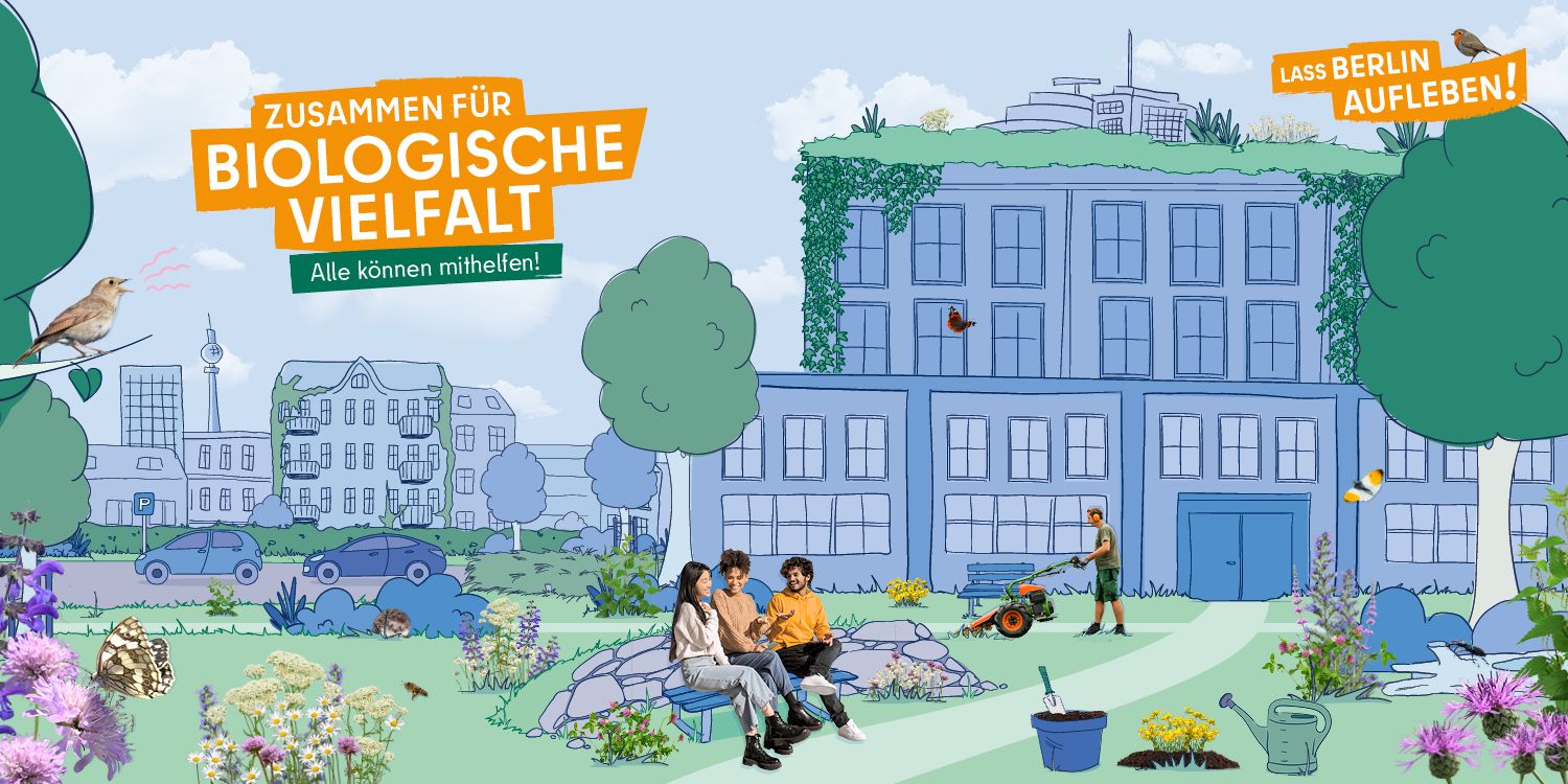 Die Grafik zeigt eine gezeichnete Grünfläche vor Gebäuden und einem Firmenparkplatz, am Horizont der Berliner Fernsehturm. Auf einer Wiese Fotos von Blumen, Pflanzen und einem Mann mit Rasenmäher. Auf einer Parkbank ein Foto von drei Jugendlichen. Schmetterlinge fliegen umher, Vögel sitzen auf Bäumen. Am blauen Himmel steht in weiß auf einem orangenem Balken: ZUSAMMEN FÜR BIOLOGISCHE VIELFALT, darunter auf einem grünen Balken: Alle können mithelfen! Oben rechts in weiß auf orange: LASS BERLIN AUFLEBEN.