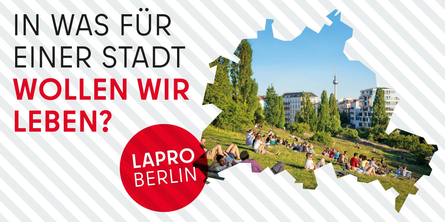 „In was für einer Stadt wollen wir leben?“ und „Lapro Berlin“ neben einer Parkszene in Form der Berliner Stadtumrisskarte.