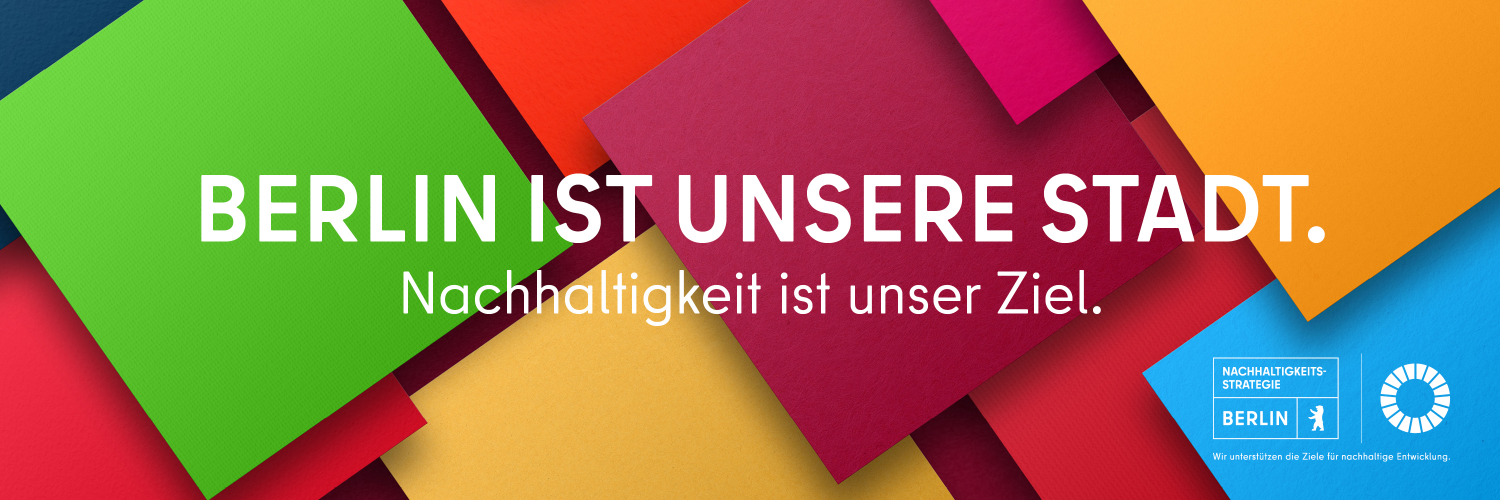 Nachhaltigkeitsstrategie: Berlin ist unsere Stadt. Nachhaltigkeit ist unser Ziel.