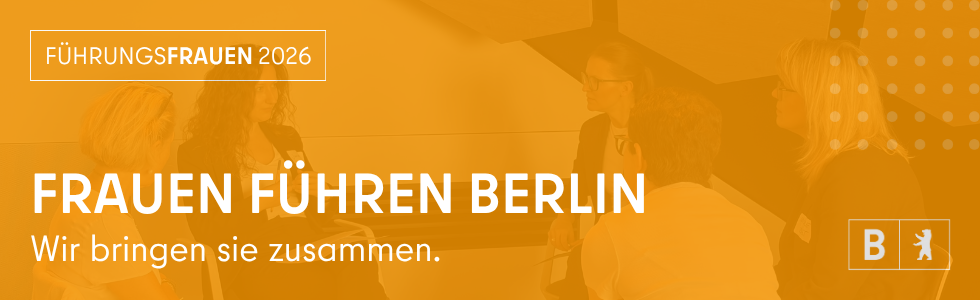 Führungsfrauen Berlin 2026: Frauen führen Berlin - Wir bringen sie zusammen.