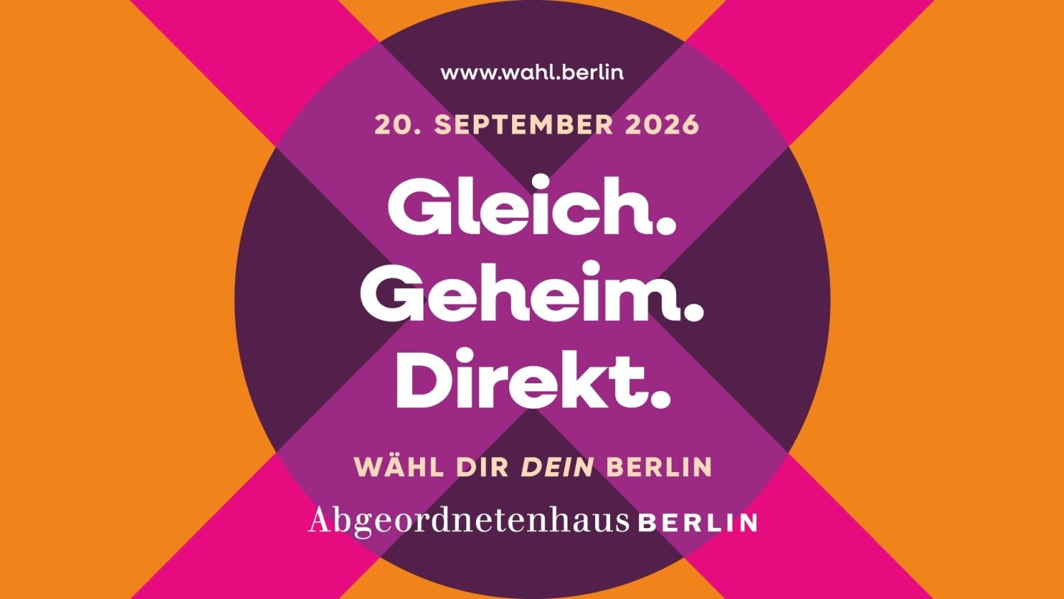 Grafik zur Wahl zum Abgeordnetenhaus Berlin am 20. September 2026. Im Mittelpunkt steht der Slogan „Gleich. Geheim. Direkt.“ Darunter steht „Wähl dir dein Berlin“. Die Website www.wahl.berlin ist angegeben.