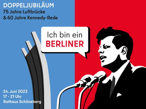 Bildvergrößerung: Eine Grafik mit dem Luftbrückendenkmal, John-F.-Kennedy und sein Spruch "Ich bin ein Berliner" und dem Hinweis auf das Fest zum Doppeljubiläum "75 Jahre Luftbrücke" und "60 Jahre Kennedy-Rede" am 24. Juni 2023 von 17 bis 21 Uhr am Rathaus Schöneberg.