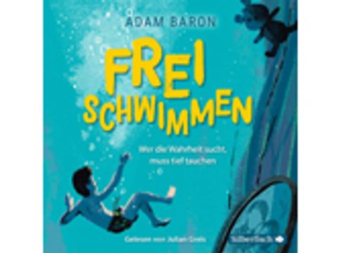 Adam Baron: Freischwimmen – Wer die Wahrheit such, muss tief tauschen