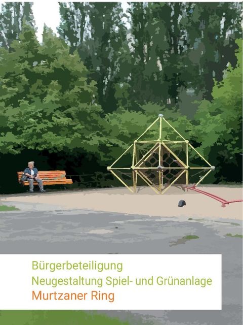 Titel der Broschüre zur Bürgerbeteiligung Neugestaltung Spiel- und Grünanlage Murtzaner Ring