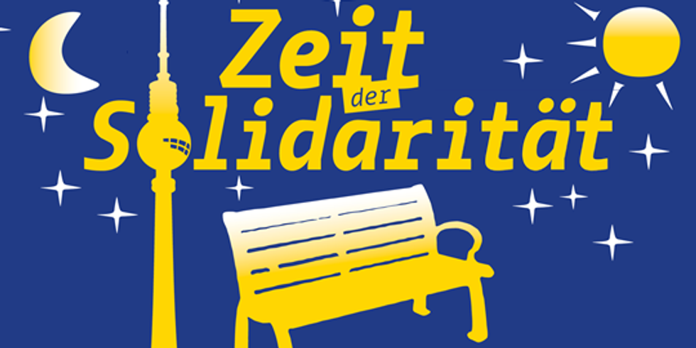 Schriftzug "Zeit der Solidarität" mit stilisierten Abbildungen von Sonne, Mond und Sternen sowie des Berliner Fernsehturms und einer Parkbank.