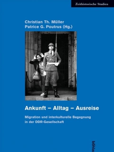 Buchcover - Poutrous, Müller - Ankunft - Alltag - Ausreise. Migration und interkulturelle Begegnung in der DDR-Gesellschaft