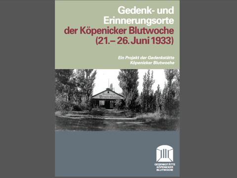 Publikation der Museen Treptow-Köpenick zu den Gedenkorten der Köpenicker Blutwoche 