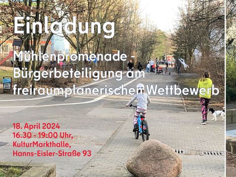 Einladung Mühlenpromenade - Bürgerbeteiligung am freiraumplanersichen Wettbewerb 18.4.2024, 16.30 Uhr, KulturMarkthall, Hanns-Eisler-Str. 93