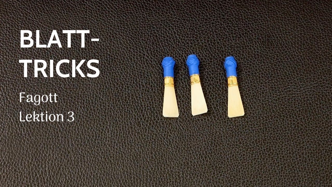 Fagott, Lektion 3: Blatt-Tricks