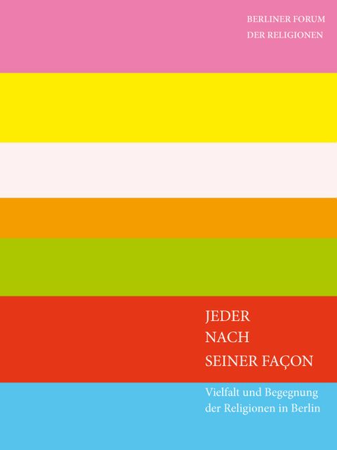 Buchcover Jeder nach seiner Facon - Vielfalt und Begegnungen der Religionen in Berlin