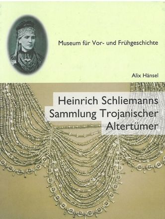 Bildvergrößerung: Heinrich Schliemanns Sammlung Trojanischer Altertümer Cover