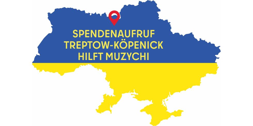 Ukrainekarte in den Farben der ukrainischen Flagge mit der Aufschrift "Spendenaufruf Treptow-Köpenick hilft Muzychi"