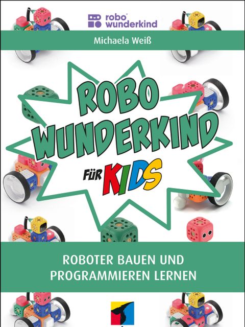 Robo Wunderkind für Kids. Roboter bauen und programmieren lernen