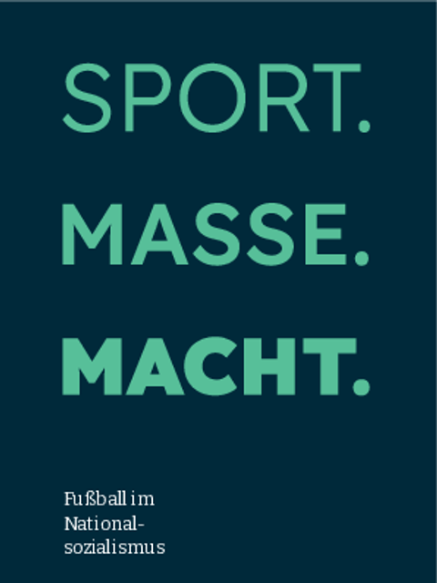 Ausstellung „Sport. Masse. Macht. Fußball im Nationalsozialismus“