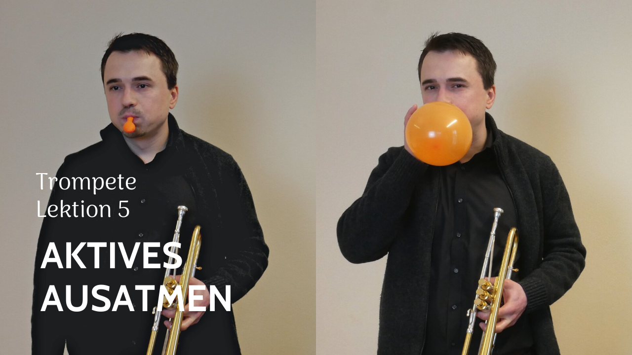 Trompete, Lektion 5: Aktives Ausatmen