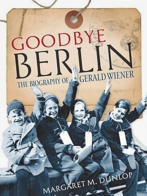 Cover Goodbye Berlin: The biography of Gerald Wiener