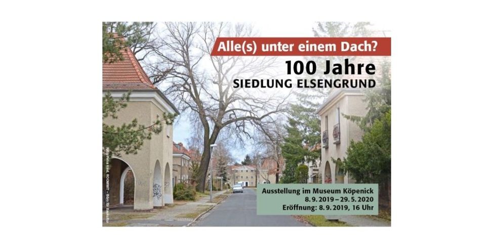 Einladung zur Ausstellung "Alle(s) unter einem Dach? 100 Jahre Siedlung Elsengrund"