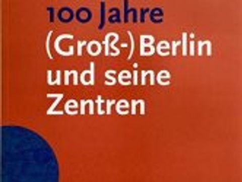 Buchcover: 100 Jahre (Groß)Berlin und seine Zentren