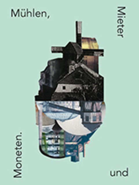 Plakat: Mühlen, Mieter und Moneten