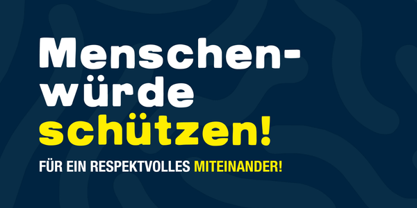 Banner: "Menschenwürde schützen! Für ein respektvolles Miteinander!"