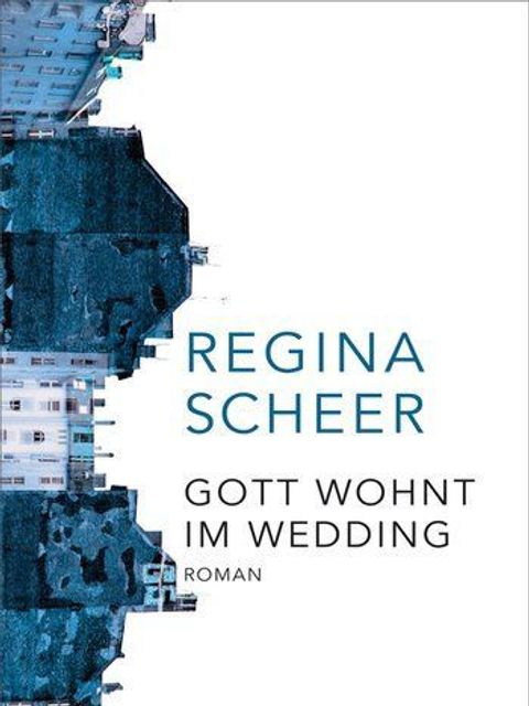 Bildvergrößerung: Cover „Gott wohnt im Wedding“ von Regina Scheer 