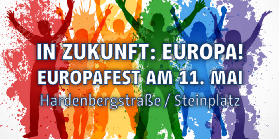 IN ZUKUNFT: EUROPA! - EUROPAFEST AM 11. MAI - Hardenbergstraße / Steinplatz