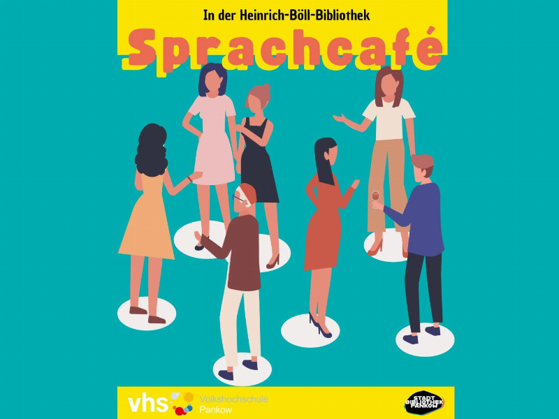 Plakat „Sprachcafé in der Heinrich-Böll-Bibliothek“ auf türkisem Hintergrund: Illustration von sieben im Gespräch stehenden Menschen, unten die Logos der Volkshochschule Pankow und der Stadtbibliothek Pankow.