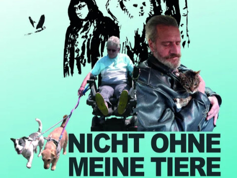 Mann im Lederjacke hält eine Katze, daneben sitzt eine Frau im Rollstuhl, die zwei Hunde an der Leine führt, darunter der Text 'NICHT OHNE MEINE TIERE'
