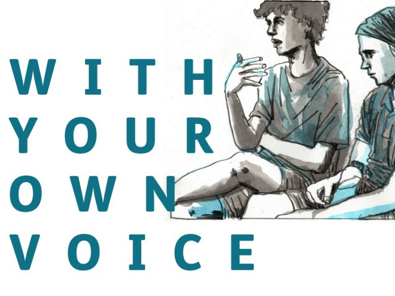 Blaue Großbuchstaben, jedes der englischen Worte in neuer Zeile: With your own voice. Rechts daneben die Zeichung von zwei Jugendlichen, sitzend, die eine Person gestikuliert und hat den Mund geöffnet.