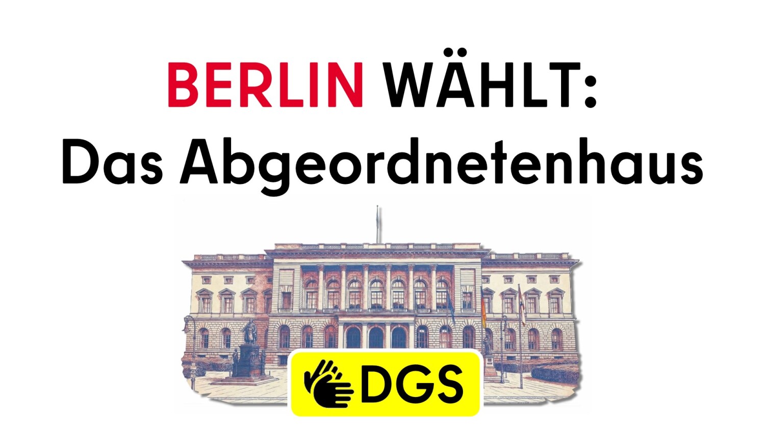 Titel: "Berlin wählt: Das Abgeordnetenhaus" / DGS