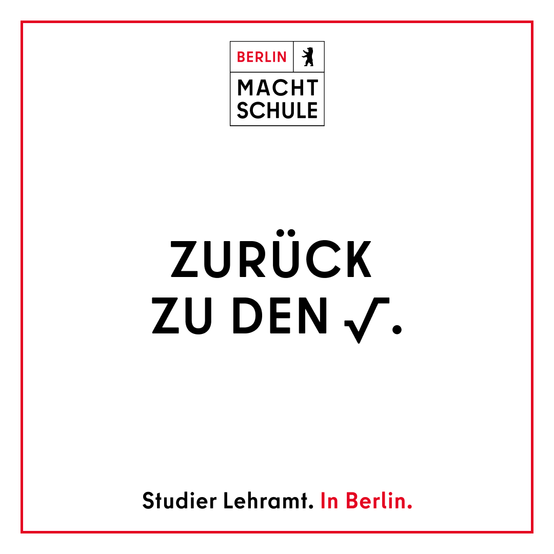 Headline-Motiv der Kampagne Berlin macht Schule: ZURÜCK ZU DEN √, Studier Lehramt. In Berlin. 