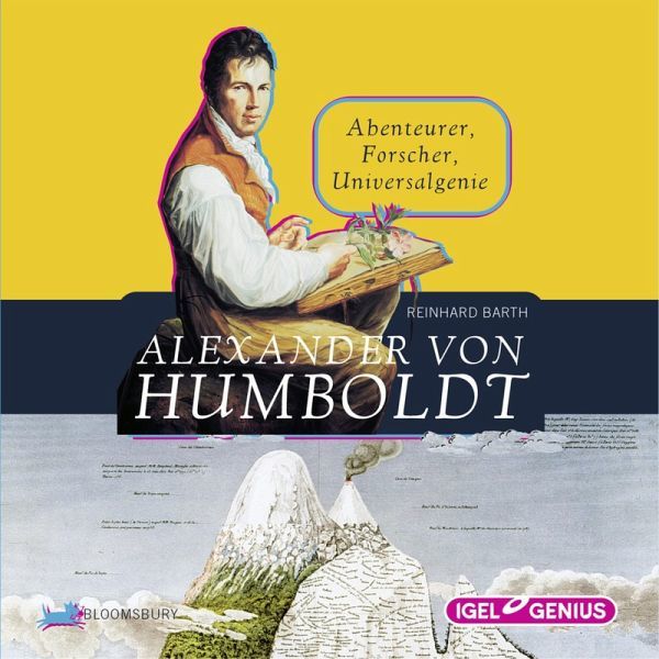 Alexander von Humboldt : Abenteurer, Forscher, Universalgenie ; [Hörbuch]